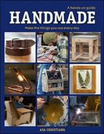 Handmade: A Hands-On Guide: Make Things You Use Everyday