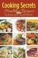 Cooking Secrets: Healthy Recipes Including Quinoa and Superfoods - Donna Butler - cover