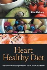Heart Healthy Diet: Raw Food and Superfoods for a Healthy Heart