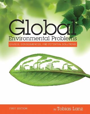 Global Environmental Problems: Causes, Consequences, and Potential Solutions - cover