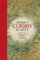 Atlas of Cursed Places: A Travel Guide to Dangerous and Frightful Destinations - Olivier Le Carrer - cover