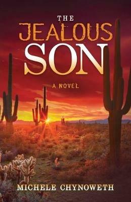 The Jealous Son: A Novel - Michele Chynoweth - cover