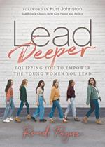 Lead Deeper: Equipping You to Empower the Young Women You Lead