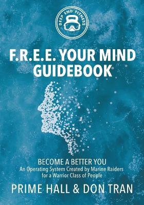 F.R.E.E. Your Mind Guidebook: Become a Better You - Prime Hall,Don Tran - cover
