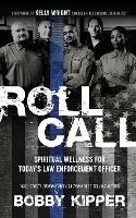 Roll Call: Spiritual Wellness for Today's Law Enforcement Officer - Bobby Kipper,Joe St. John - cover