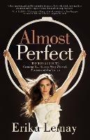 Almost Perfect: The Life Guide to Creating Your Success Story Through Passion and Fearlessness