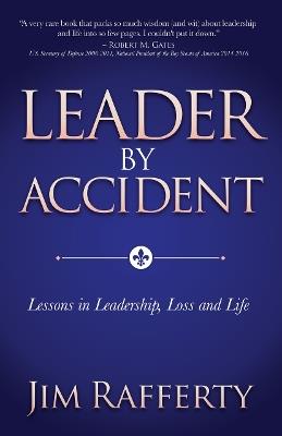 Leader by Accident: Lessons in Leadership, Loss and Life - Jim Rafferty - cover