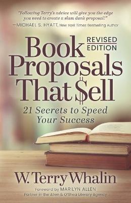 Book Proposals That $ell: 21 Secrets to Speed Your Success - W. Terry Whalin - cover