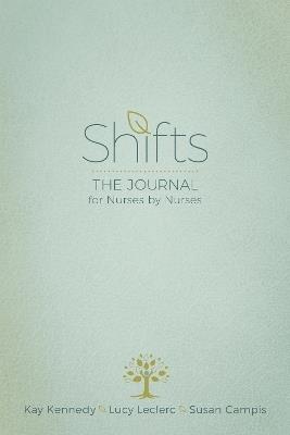 Shifts: The Journal for Nurses by Nurses - Kay Kennedy,Lucy Leclerc,Susan Campis - cover