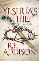 Yeshua's Thief: A Novel - R.E. Addison - cover