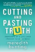 Cutting and Pasting Truth: Snapshots of a Life Lived Through Faith and Fitness - Meredith Bunting - cover