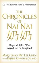 The Chronicles of Nai nai   : Beyond What Was Asked for or Imagined