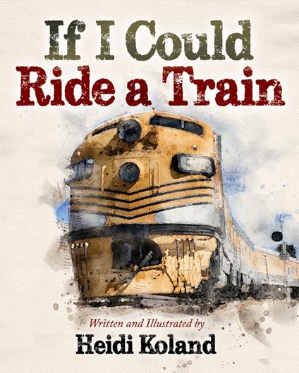 If I Could Ride a Train - Heidi Koland - ebook