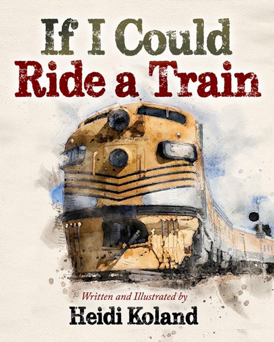 If I Could Ride a Train - Heidi Koland - ebook