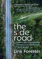 The Side Road: Finding Joy and Purpose through the Twists and Turns of Life - Link Forester - cover