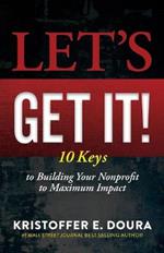 Let's Get It!: 10 Keys to a Sustainable Life Fulfilling Nonprofit Organizations