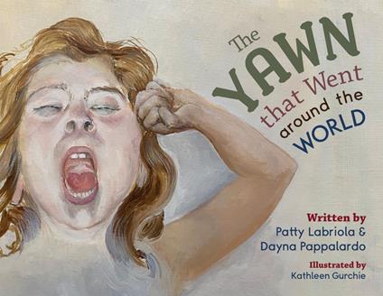 The Yawn that Went around the World - Patty Labriola,Dayna Pappalardo,Kathleen Gurchie - ebook
