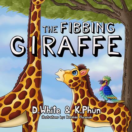 The Fibbing Giraffe - K. Phun,D. White,Ronaldo Florendo - ebook