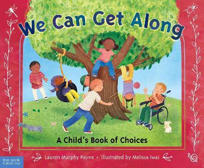 We Can Get Along: A Child’s Book of Choices - Lauren Murphy Payne - cover