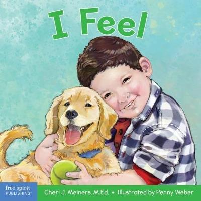 I Feel: A book about recognizing and understanding emotions - Cheri J. Meiners - cover