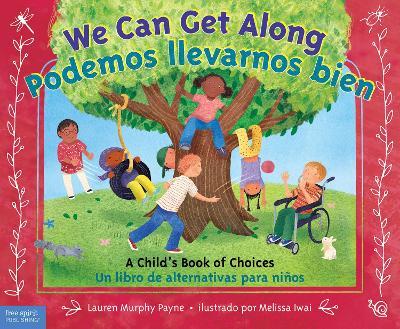 We Can Get Along / Podemos llevarnos bien: A Child's Book of Choices / Un libro de alternativas para niños - Lauren Murphy Payne - cover