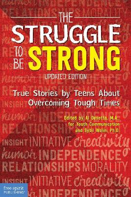 The Struggle to Be Strong: True Stories by Teens About Overcoming Tough Times (Updated Edition) - cover