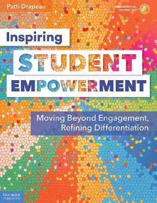 Inspiring Student Empowerment: Moving Beyond Engagement, Refining Differentiation - Patti Drapeau - cover