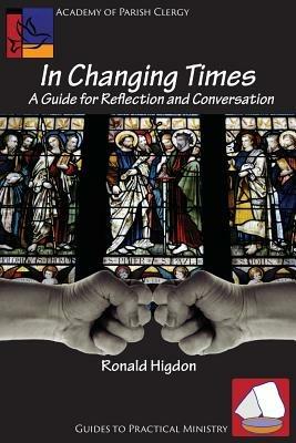 In Changing Times: A Guide for Reflection and Conversation - Ronald L Higdon - cover