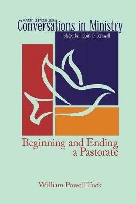 Beginning and Ending a Pastorate - William Powell Tuck - cover