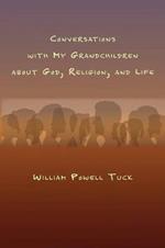 Conversations with My Grandchildren About God, Religion, and Life