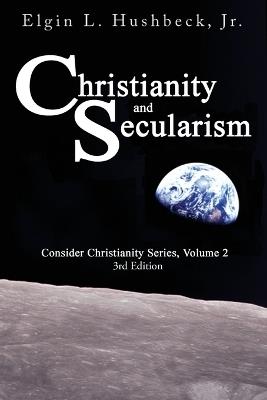 Christianity and Secularism - Elgin L Hushbeck - cover