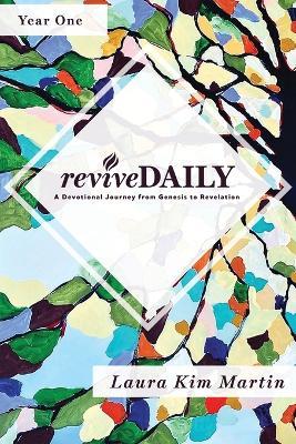 reviveDAILY: A Devotional Journey from Genesis to Revelation - Laura Kim Martin - cover