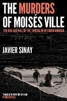 The Murders of Moises Ville: The Rise and Fall of the Jerusalem of South America