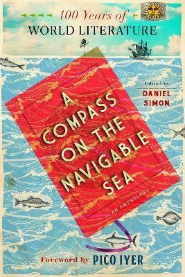 A Compass On the Navigable Sea: 100 Years of World Literature - cover
