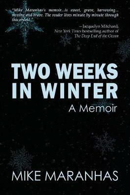 Two Weeks in Winter: A Memoir - Mike Maranhas - cover
