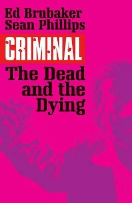 Criminal Volume 3: The Dead and the Dying - Ed Brubaker - cover