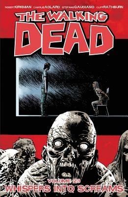 The Walking Dead Volume 23: Whispers Into Screams - Robert Kirkman - cover