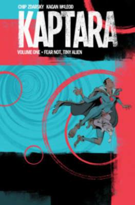 Kaptara Volume 1: Fear Not, Tiny Alien - Chip Zdarsky - cover