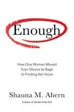 Enough: How One Woman Moved from Silence to Rage to Finding Her Voice