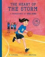 The Heart of the Storm: A Biography of Sue Bird - Sharon Mentyka - cover