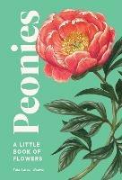 Peonies: A Little Book of Flowers - Tara Austen Weaver - cover