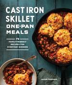 Cast Iron Skillet One-Pan Meals