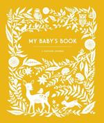 My Baby's Book: A Keepsake Journal for Parents to Preserve Memories, Moments & Milestones (Keepsake Legacy Journals)