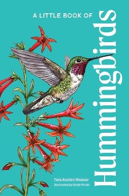 A Little Book of Hummingbirds - Tara Austen Weaver - cover