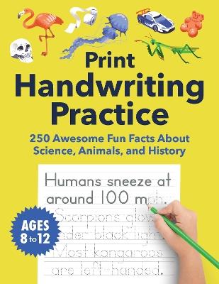 Print Handwriting Practice for Kids 8-12: 250 Awesome Fun Facts about Science, Animals, and History - Highlights - cover