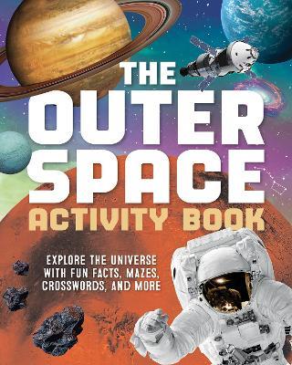 The Outer Space Activity Book for Kids: Explore the Universe with Fun Facts, Mazes, Crosswords, and More - Spruce Books - cover