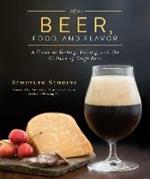 Beer, Food, and Flavor: A Guide to Tasting, Pairing, and the Culture of Craft Beer