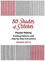 50 Shades of Stitches - Vol 1: Popular Ribbing