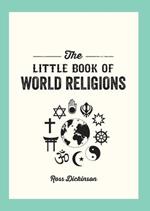 Little Book of World Religions: A Pocket Guide to Spiritual Beliefs and Practices