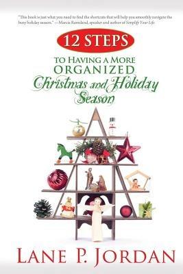 12 Steps to Having a More Organized Christmas and Holiday Season - Lane P Jordan - cover